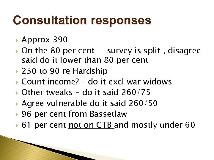 Consultation responses Approx 390 On the 80 per cent- survey is split , disagree