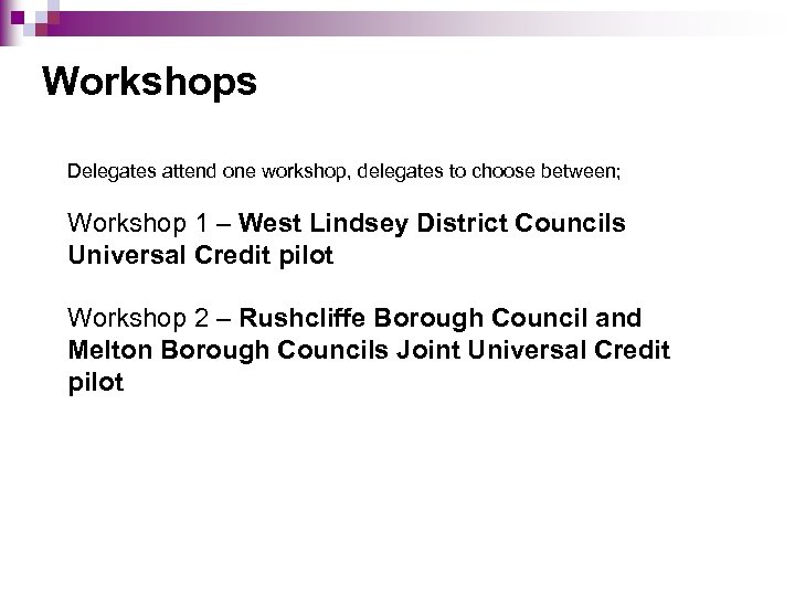 Workshops Delegates attend one workshop, delegates to choose between; Workshop 1 – West Lindsey