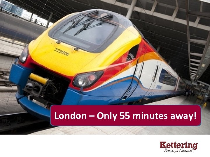 London – Only 55 minutes away! 