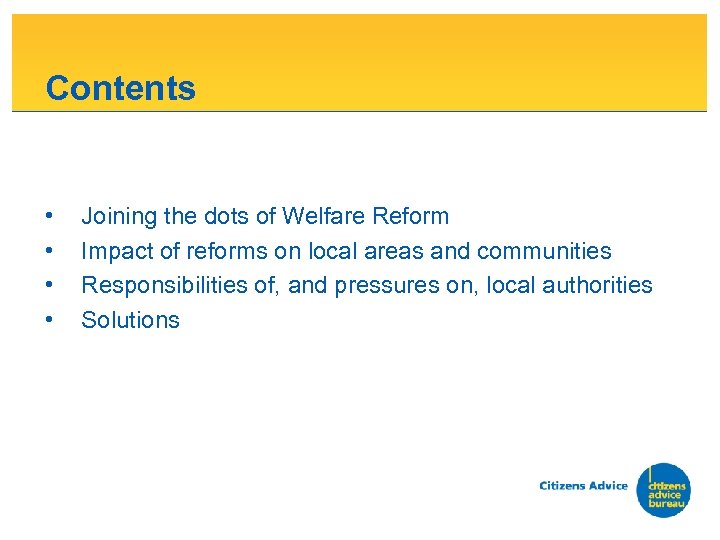 Contents • • Joining the dots of Welfare Reform Impact of reforms on local