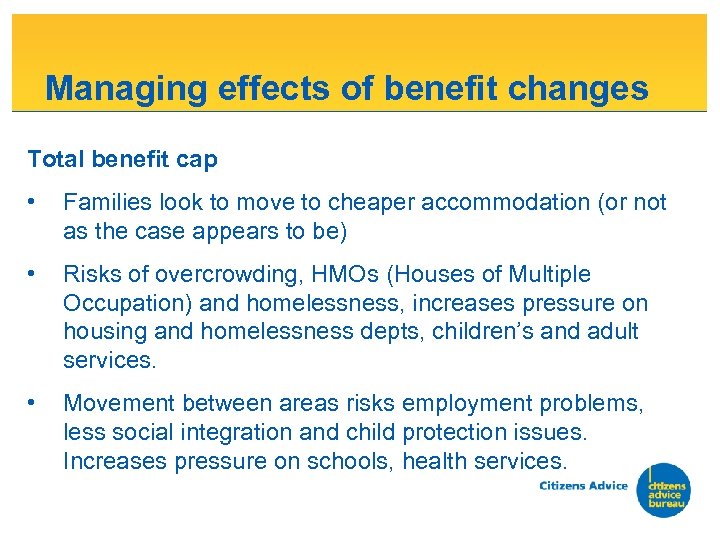 Managing effects of benefit changes Total benefit cap • Families look to move to