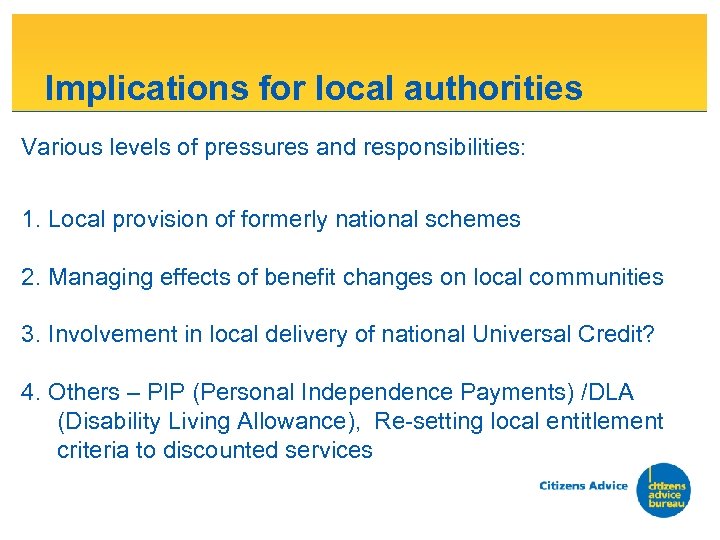 Implications for local authorities Various levels of pressures and responsibilities: 1. Local provision of