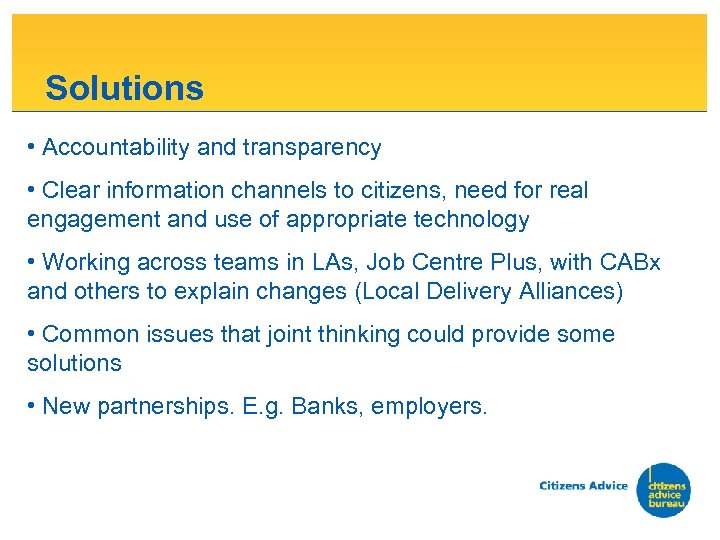Solutions • Accountability and transparency • Clear information channels to citizens, need for real