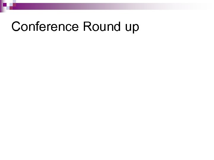 Conference Round up 