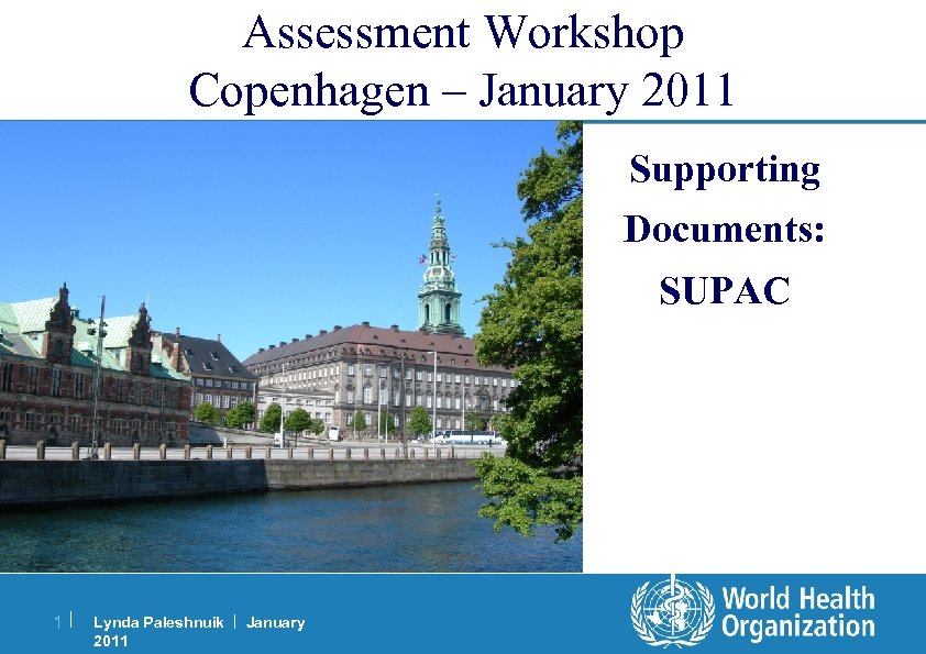 Assessment Workshop Copenhagen – January 2011 Supporting Documents: SUPAC 1| Lynda Paleshnuik | January