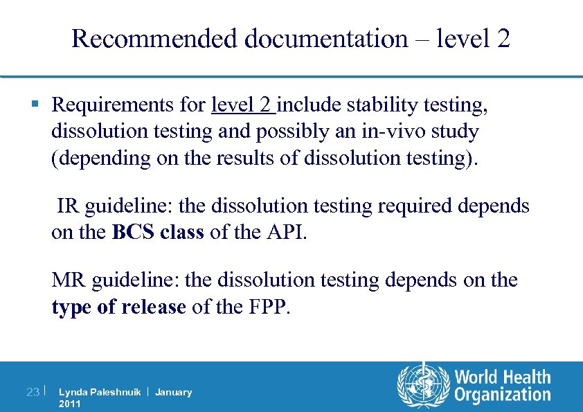 Recommended documentation – level 2 § Requirements for level 2 include stability testing, dissolution