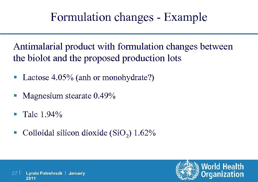 Formulation changes - Example Antimalarial product with formulation changes between the biolot and the
