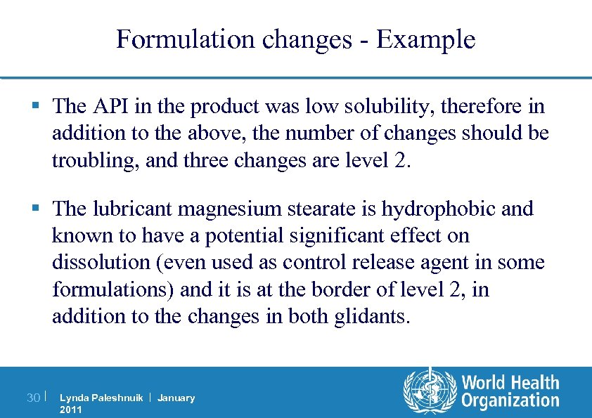 Formulation changes - Example § The API in the product was low solubility, therefore