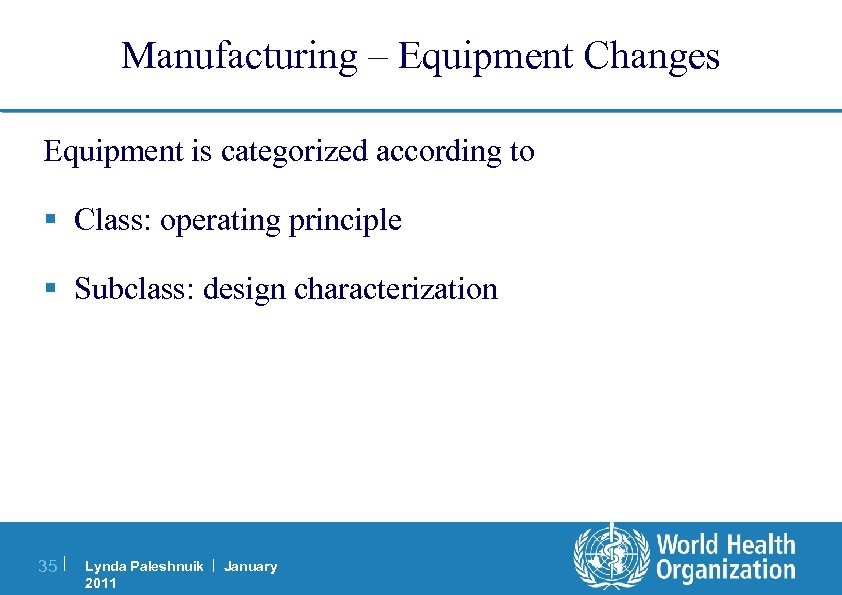 Manufacturing – Equipment Changes Equipment is categorized according to § Class: operating principle §