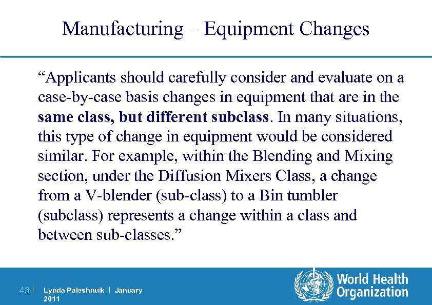 Manufacturing – Equipment Changes “Applicants should carefully consider and evaluate on a case-by-case basis