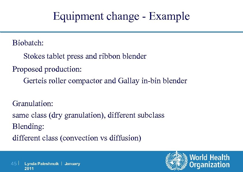 Equipment change - Example Biobatch: Stokes tablet press and ribbon blender Proposed production: Gerteis