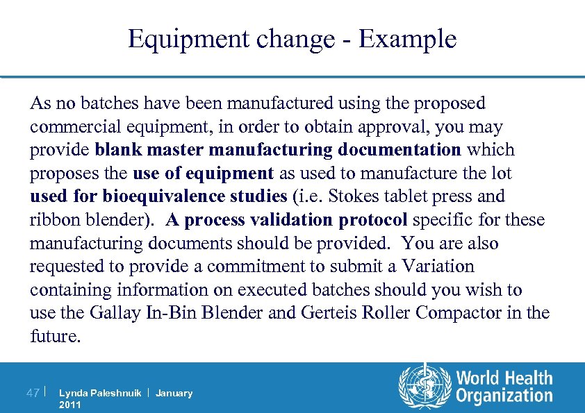 Equipment change - Example As no batches have been manufactured using the proposed commercial