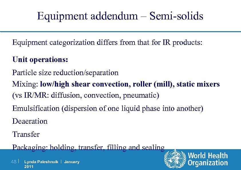 Equipment addendum – Semi-solids Equipment categorization differs from that for IR products: Unit operations: