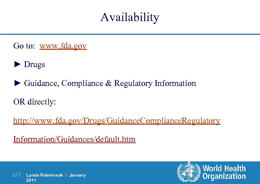 Availability Go to: www. fda. gov ► Drugs ► Guidance, Compliance & Regulatory Information