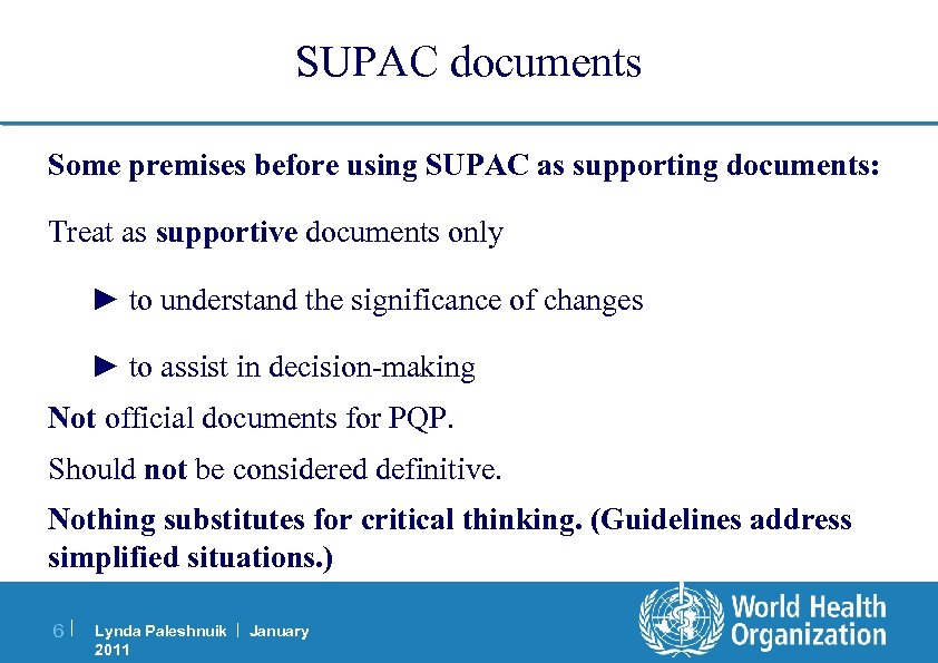 SUPAC documents Some premises before using SUPAC as supporting documents: Treat as supportive documents