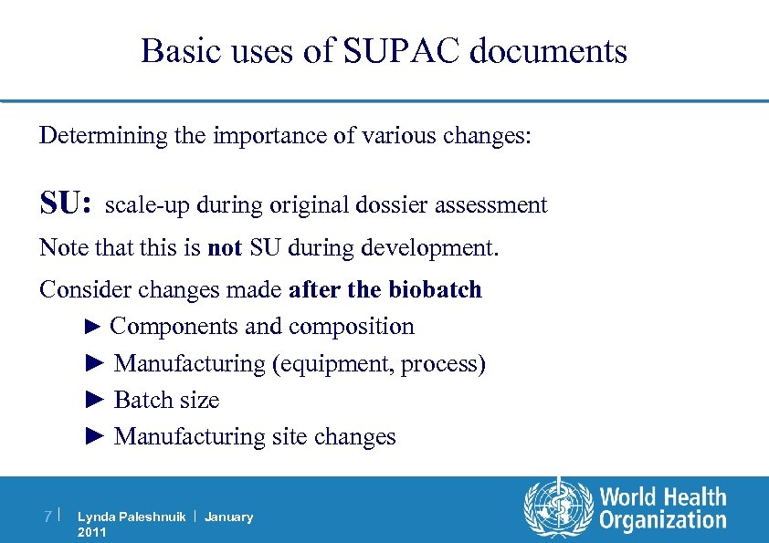 Basic uses of SUPAC documents Determining the importance of various changes: SU: scale-up during