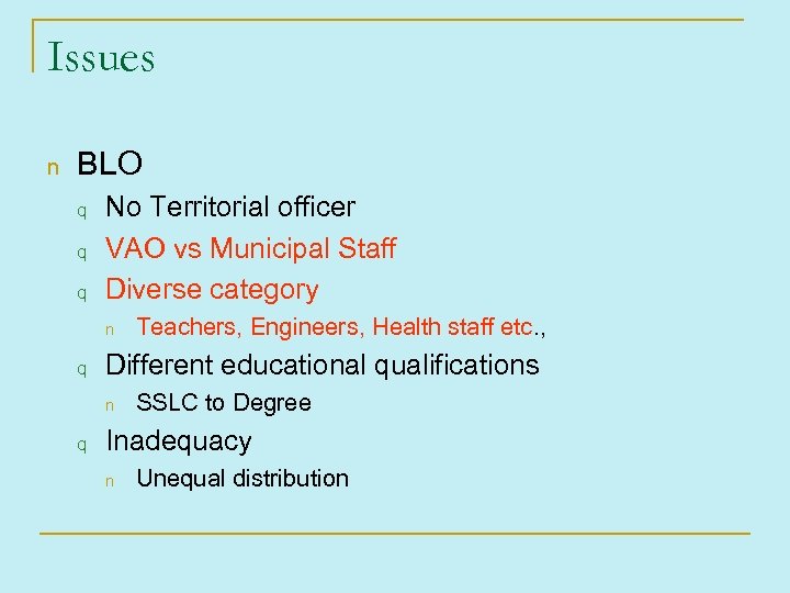 Issues n BLO q q q No Territorial officer VAO vs Municipal Staff Diverse