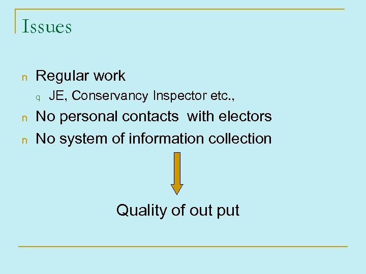 Issues n Regular work q n n JE, Conservancy Inspector etc. , No personal