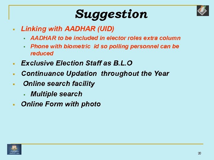 Suggestion § Linking with AADHAR (UID) § § § AADHAR to be included in