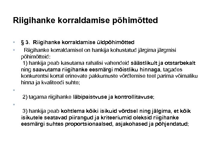 Riigihanke korraldamise põhimõtted • • § 3. Riigihanke korraldamise üldpõhimõtted Riigihanke korraldamisel on hankija