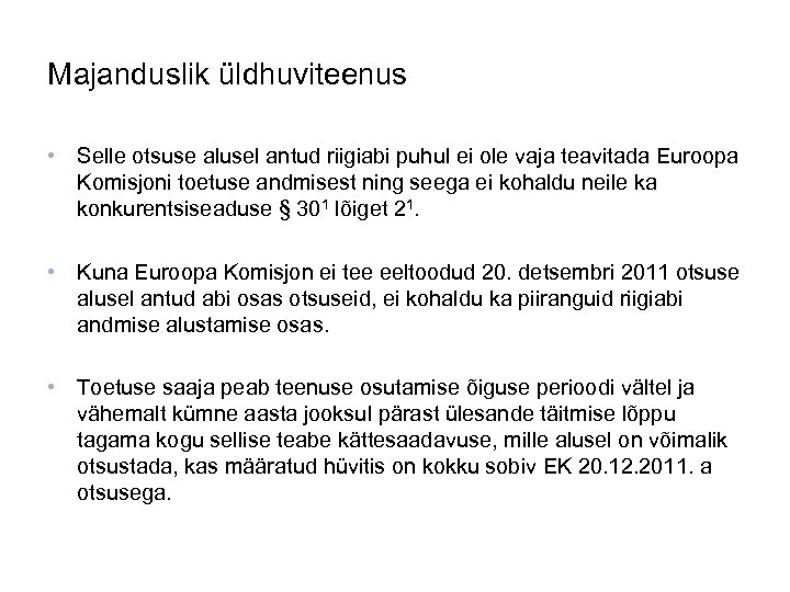 Majanduslik üldhuviteenus • Selle otsuse alusel antud riigiabi puhul ei ole vaja teavitada Euroopa