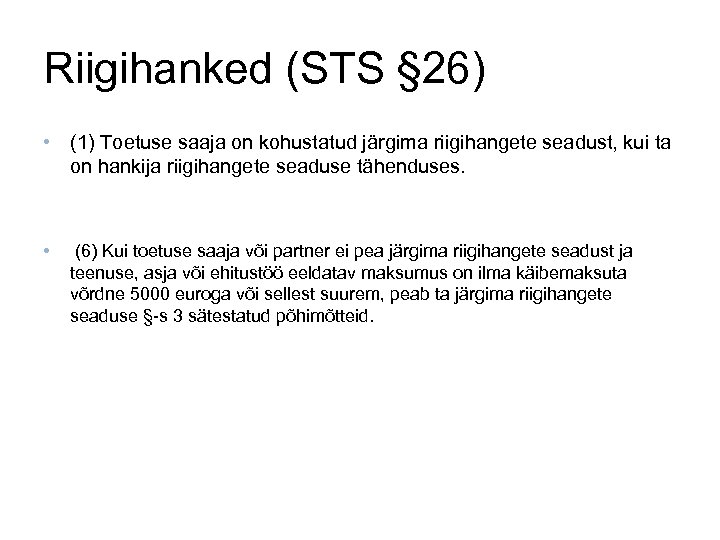 Riigihanked (STS § 26) • (1) Toetuse saaja on kohustatud järgima riigihangete seadust, kui