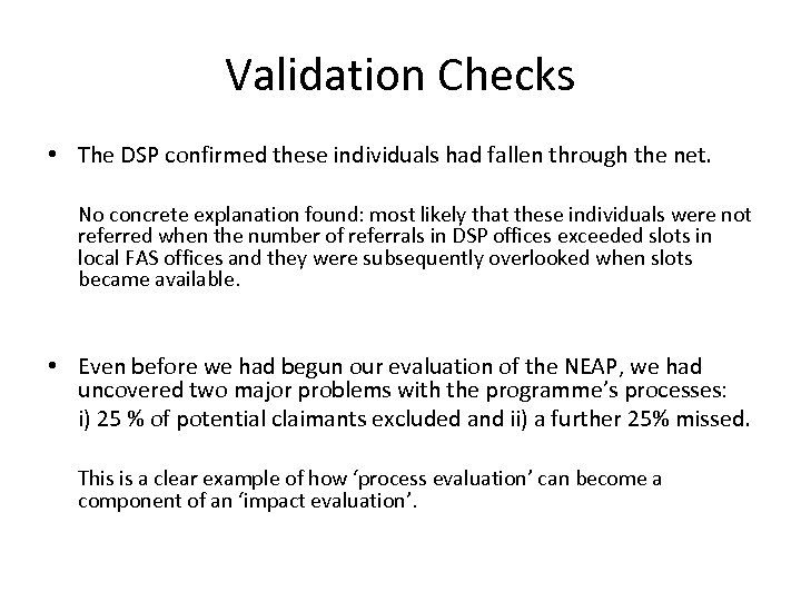Validation Checks • The DSP confirmed these individuals had fallen through the net. No