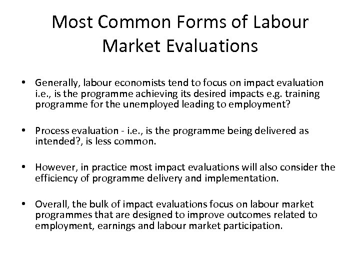 Most Common Forms of Labour Market Evaluations • Generally, labour economists tend to focus