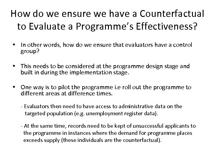 How do we ensure we have a Counterfactual to Evaluate a Programme’s Effectiveness? •