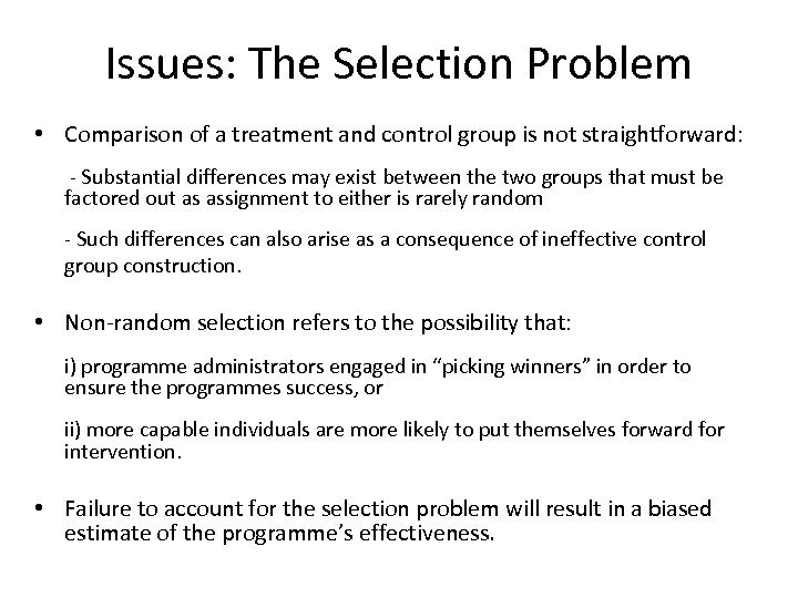 Issues: The Selection Problem • Comparison of a treatment and control group is not