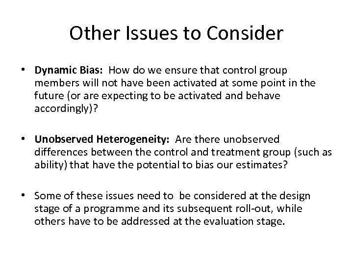 Other Issues to Consider • Dynamic Bias: How do we ensure that control group