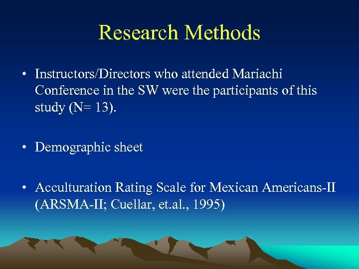 Research Methods • Instructors/Directors who attended Mariachi Conference in the SW were the participants