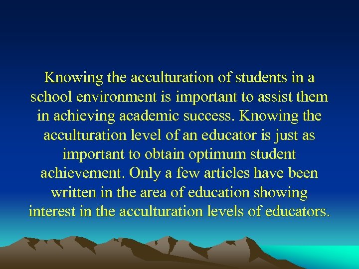 Knowing the acculturation of students in a school environment is important to assist them