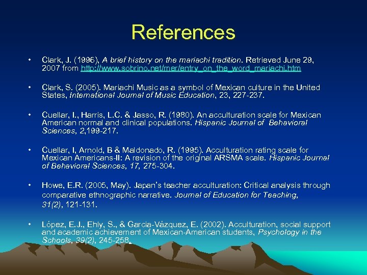 References • Clark, J. (1996), A brief history on the mariachi tradition. Retrieved June