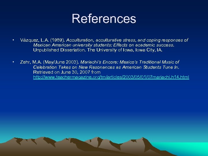 References • Vázquez, L. A. (1989). Acculturation, acculturative stress, and coping responses of Mexican