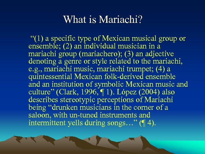 What is Mariachi? “(1) a specific type of Mexican musical group or ensemble; (2)