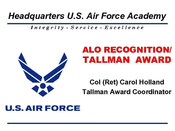 Headquarters U. S. Air Force Academy Integrity - Service - Excellence ALO RECOGNITION/ TALLMAN