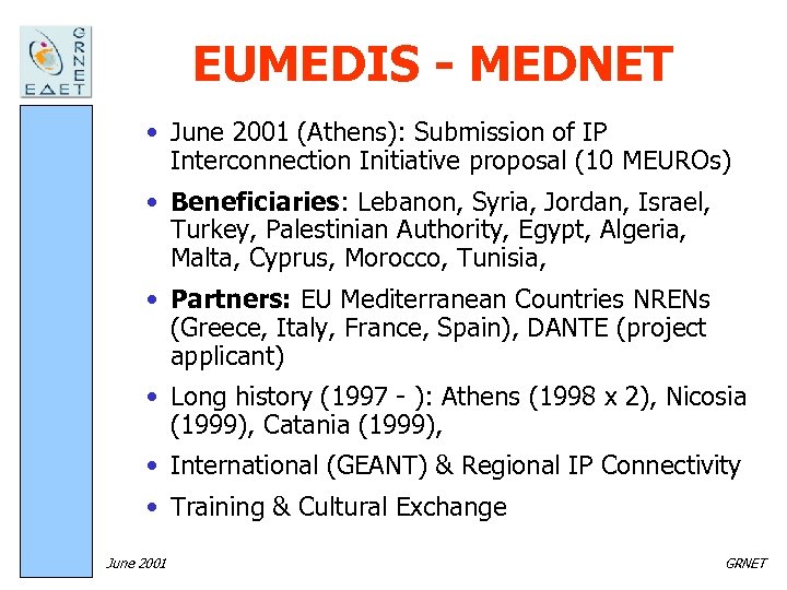 EUMEDIS - MEDNET • June 2001 (Athens): Submission of IP Interconnection Initiative proposal (10