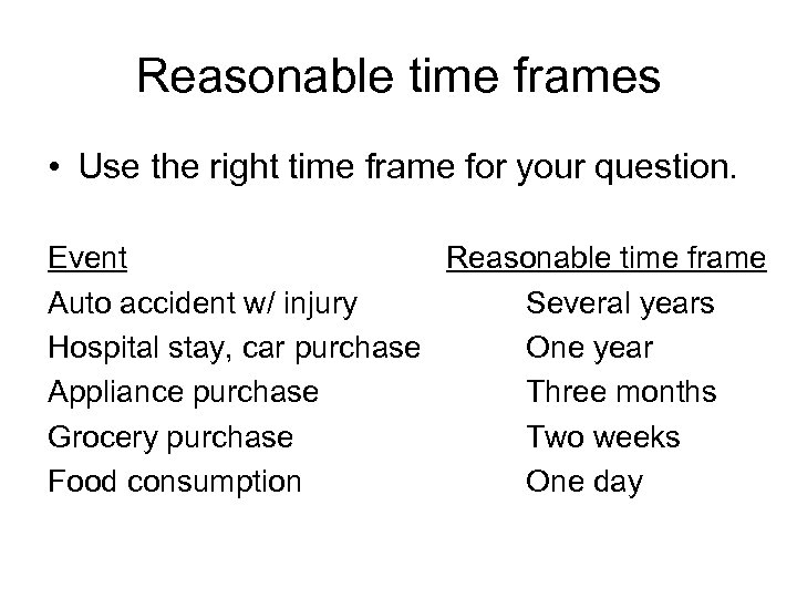 Reasonable time frames • Use the right time frame for your question. Event Reasonable