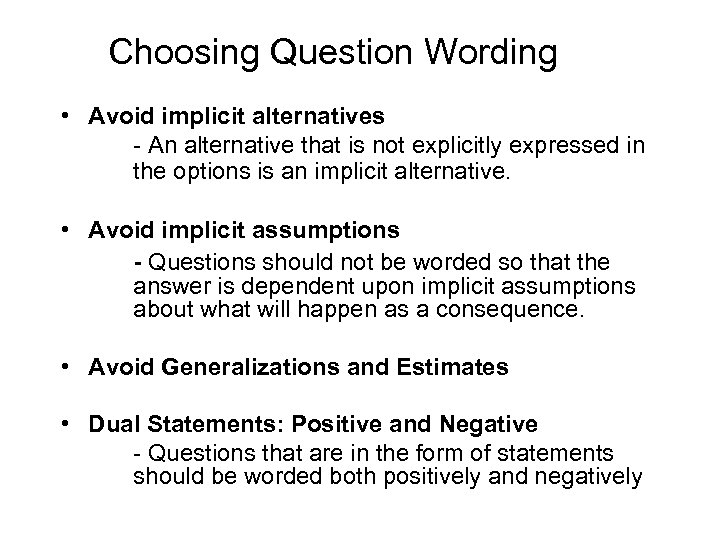 Choosing Question Wording • Avoid implicit alternatives - An alternative that is not explicitly