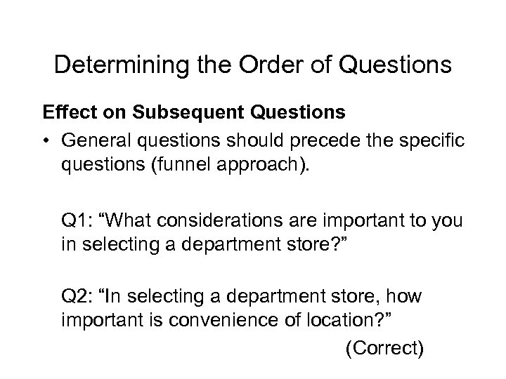 Determining the Order of Questions Effect on Subsequent Questions • General questions should precede