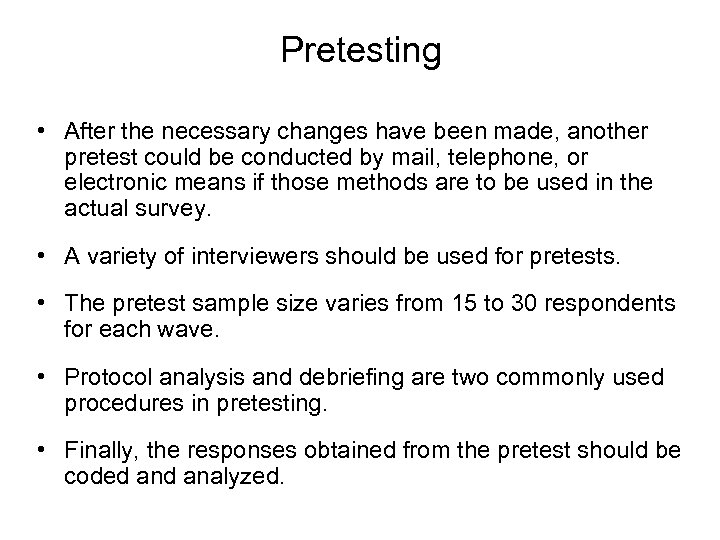 Pretesting • After the necessary changes have been made, another pretest could be conducted