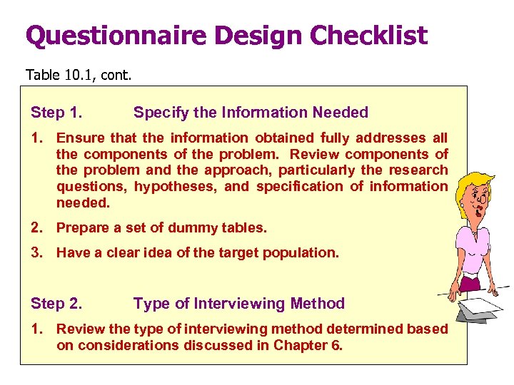 Questionnaire Design Checklist Table 10. 1, cont. Step 1. Specify the Information Needed 1.