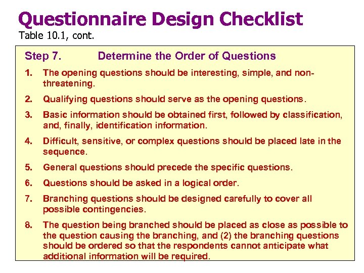 Questionnaire Design Checklist Table 10. 1, cont. Step 7. Determine the Order of Questions