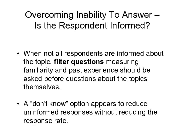 Overcoming Inability To Answer – Is the Respondent Informed? • When not all respondents