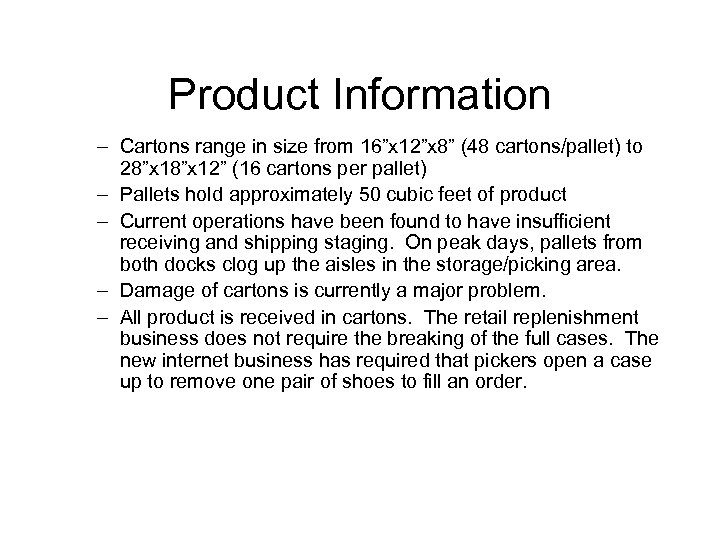Product Information – Cartons range in size from 16”x 12”x 8” (48 cartons/pallet) to