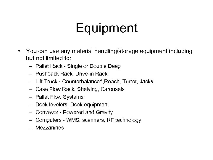 Equipment • You can use any material handling/storage equipment including but not limited to: