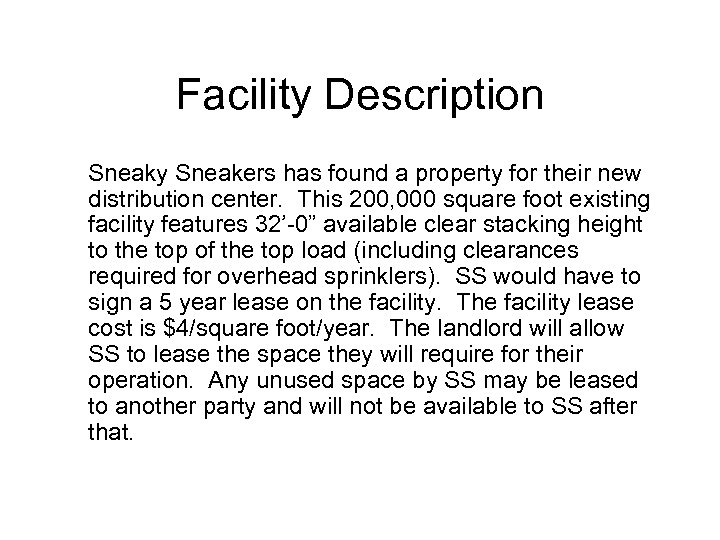 Facility Description Sneaky Sneakers has found a property for their new distribution center. This
