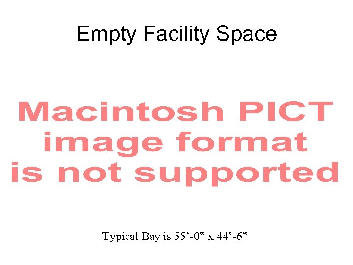 Empty Facility Space Typical Bay is 55’-0” x 44’-6” 