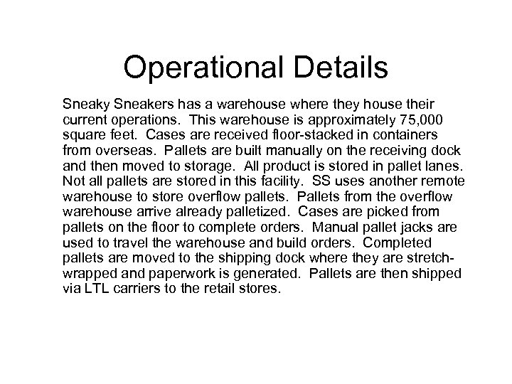 Operational Details Sneaky Sneakers has a warehouse where they house their current operations. This